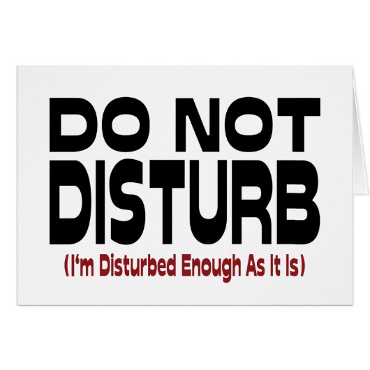Do Not Disturb - I'm Disturbed Enough As It Is Cards (Front Horizontal)