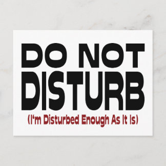 Do Not Disturb - I'm Disturbed Enough As It Is Postcard