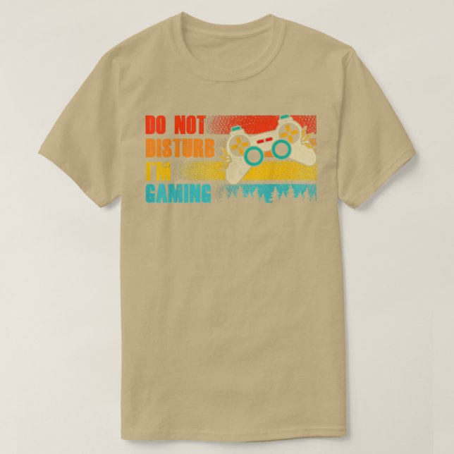 Do Not Disturb I'm Gaming Gamer Video Games  T-Shirt (Design Front)