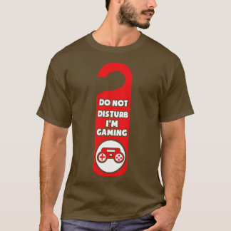 Do Not Disturb Im Gaming Gift MMORPG Gift T-Shirt