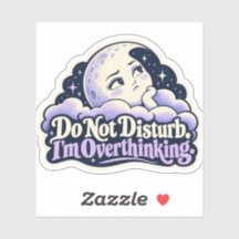 Do Not Disturb. I'm Overthinking. Sticker