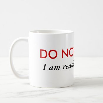 Do Not Disturb I'm Reading Fan Fic Coffee Mug by SnappyDressers at Zazzle