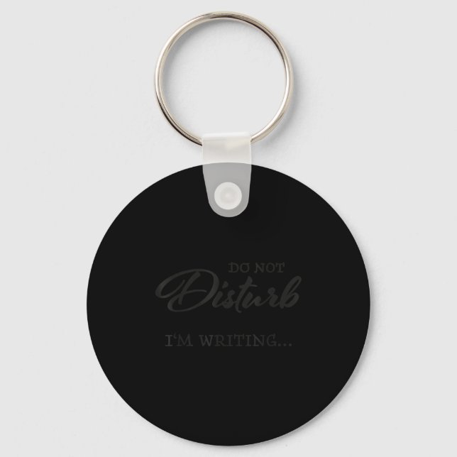 Do Not Disturb - I'm Writing  Keychain (Front)