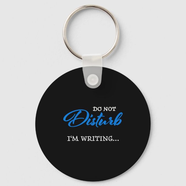 Do Not Disturb - I'm Writing  Keychain (Front)
