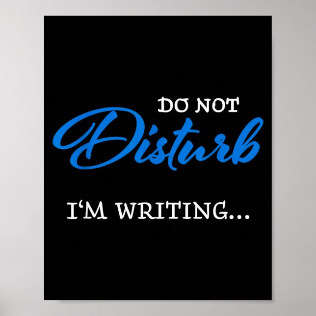 Do Not Disturb - I'm Writing  Poster (Front)
