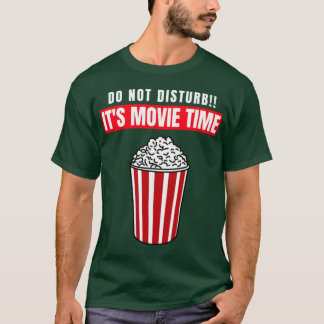 DO NOT DISTURB ITS MOVIEIME funny friends T-Shirt