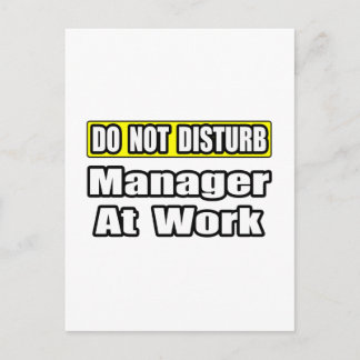 Do Not Disturb...Manager At Work Postcard