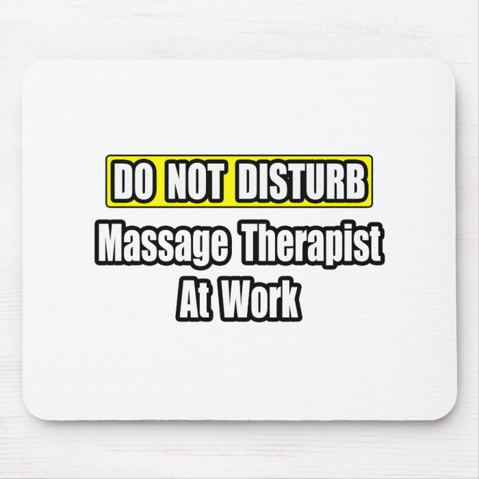 Do Not DisturbMassage Therapist At Work Mouse Pads