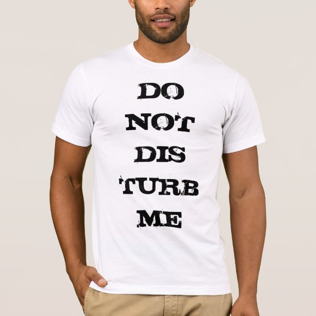 Do not disturb me T-Shirt (Front)