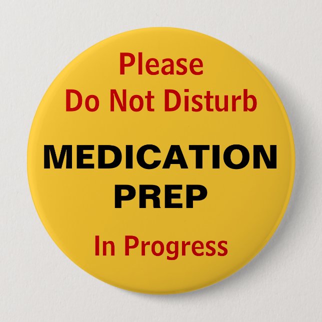 Do not disturb Medication Preparation Pinback Button (Front)