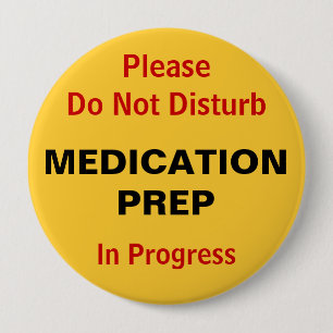 Do not disturb Medication Preparation Pinback Button