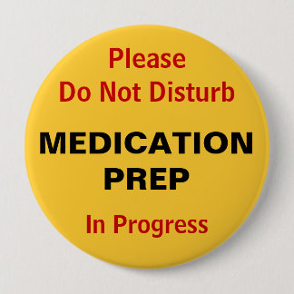 Do not disturb Medication Preparation Pinback Button