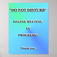 *DO NOT DISTURB* MEETING IN PROGRESS!! Thank you. Poster