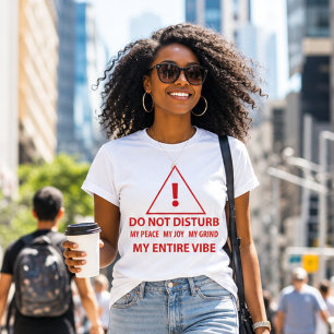 Do Not Disturb My Peace, Joy, Grind, Vibe T-Shirt