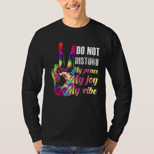 Do Not Disturb My Peace My Joy My Vibe T_Shirt