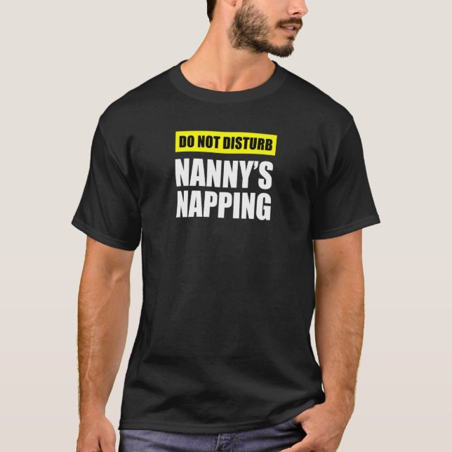 Do Not Disturb Nanny's Napping T-Shirt (Front)