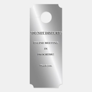*DO NOT DISTURB* ONLINE MEETING IN PROGRESS. DOOR HANGER