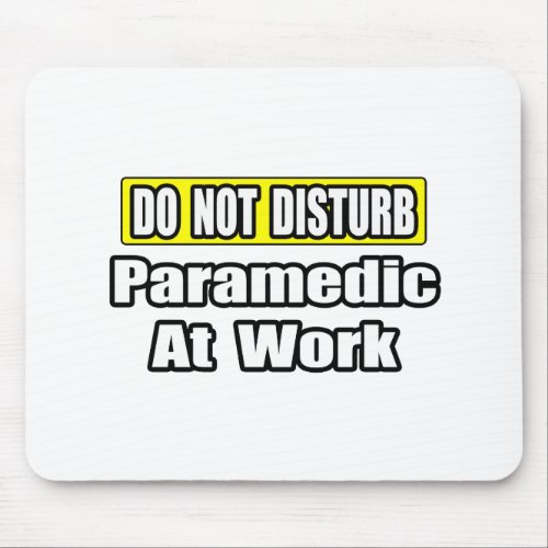 Do Not DisturbParamedic At Work Mouse Pad
