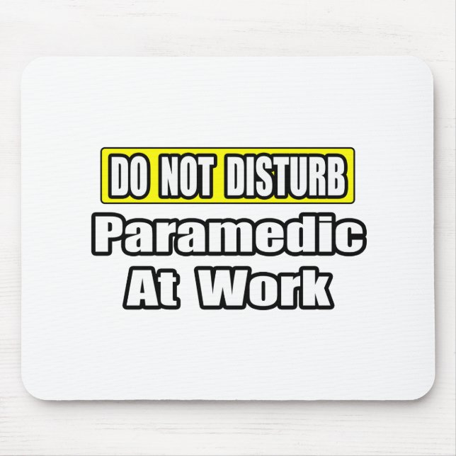 Do Not Disturb...Paramedic At Work Mouse Pad (Front)
