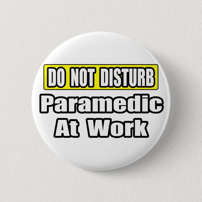 Do Not Disturb...Paramedic At Work Pinback Button (Front)