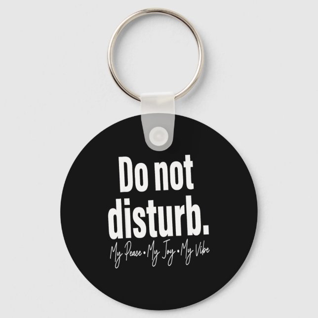 Do Not Disturb Peace Joy Vibe, Funny Sarcastic Quo Keychain (Front)
