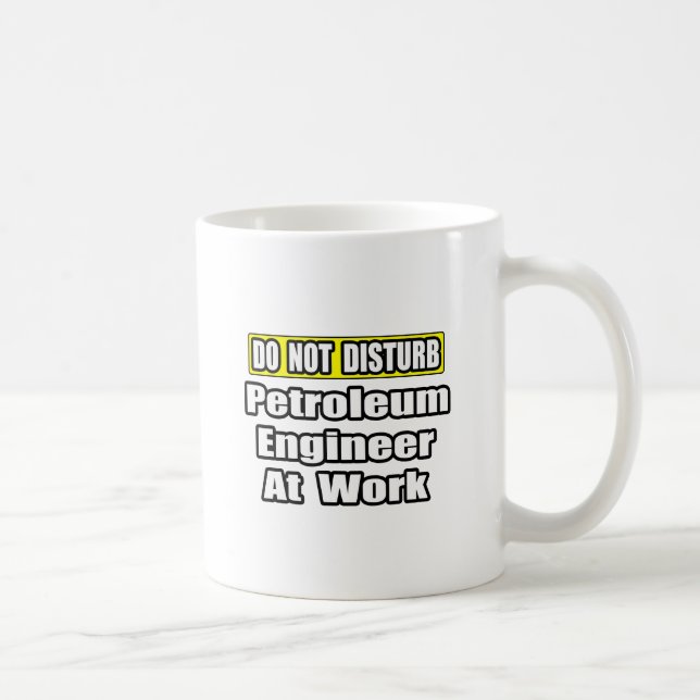 Do Not Disturb...Petroleum Engineer at Work Coffee Mug (Right)