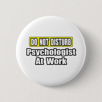 Do Not Disturb...Psychologist At Work Button