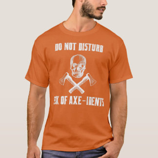 Do Not Disturb Risk Of AxeIdents Axe Throwing Pun T-Shirt