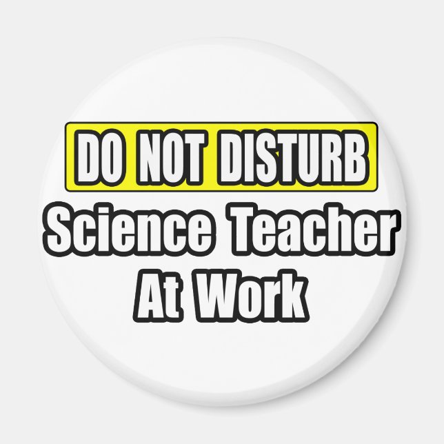 Do Not Disturb...Science Teacher At Work Magnet (Front)