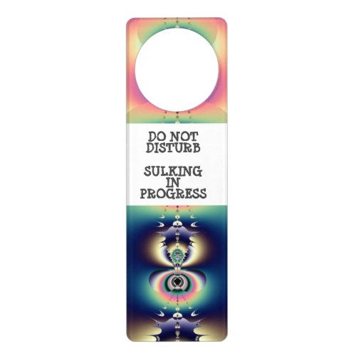 Do not disturb Sulking in progress Door Hanger