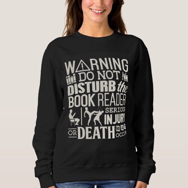 Do not disturb the  Book Reader Warning Sweatshirt (Front)