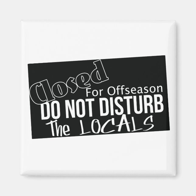 Do Not Disturb the locals Magnet (Front)