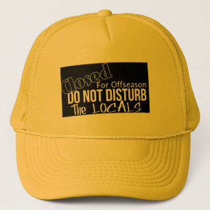 Do not disturb the locals trucker hat