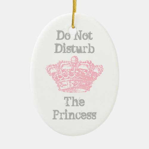 Do Not Disturb The Princess Door Hanger Ceramic Ornament