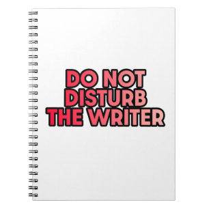 Do Not Disturb the Writer Notebook