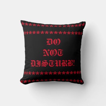 Do Not Disturb Throw Pillow by usadesignstore at Zazzle