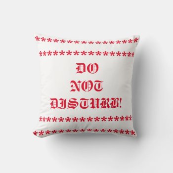 Do Not Disturb Throw Pillow by usadesignstore at Zazzle