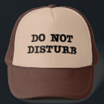 Do Not Disturb Trucker Hat<br><div class="desc">Do Not Disturb trucker's hat. Text is in a font that's scratched for a vintage look.</div>