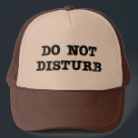 Do Not Disturb Trucker Hat<br><div class="desc">Do Not Disturb trucker's hat. Text is in a font that's scratched for a vintage look.</div>