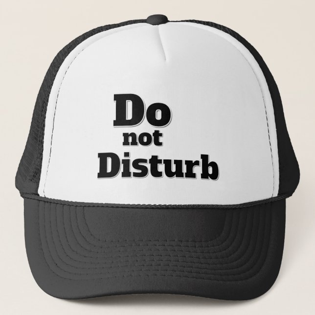 DO NOT DISTURB TRUCKER HAT (Front)