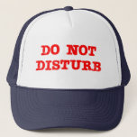 Do Not Disturb Trucker Hat at Zazzle