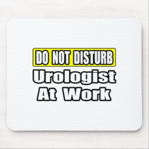 Do Not Disturb...Urologist At Work Mouse Pad