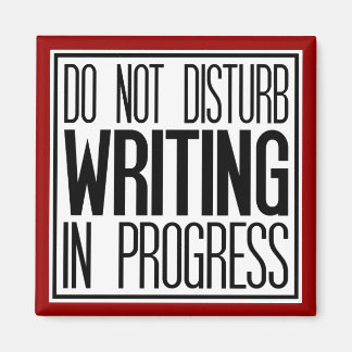 Do Not Disturb Writing In Progress Magnet