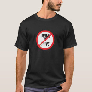 Do Not Drink and Drive Sign   Basic Dark T-Shirt