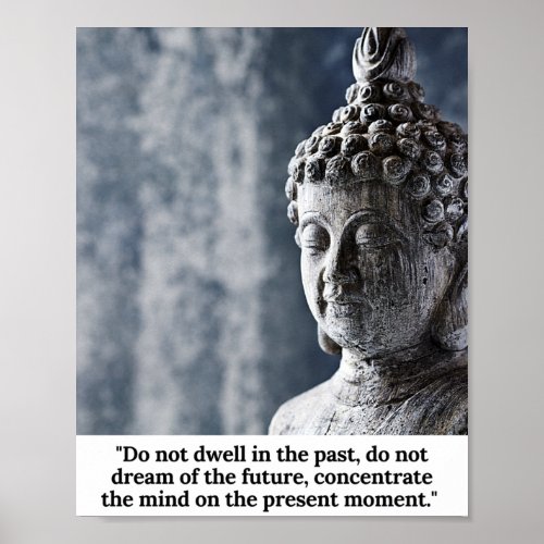 Do not dwell in the past do not dream ofBuddha Poster