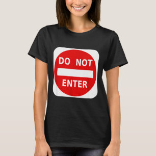 Do Not Enter Street Traffic Sign S T-Shirt