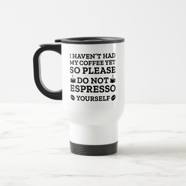 Do Not Espresso Yourself Travel Mug (Left)