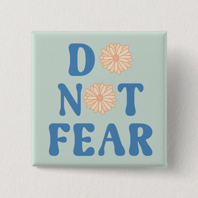 Do Not Fear Button (Front)