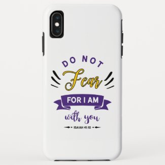 Do Not Fear iPhone XS Max Case