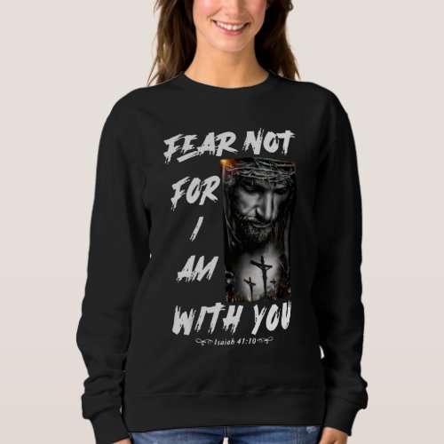 Do Not Fear For I Am With You Christian Verse Lion Sweatshirt